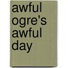 Awful Ogre's Awful Day by Jack Prelutsky