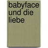 Babyface und die Liebe door Anna Regine Jeck