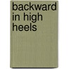 Backward In High Heels by Judith Kelman