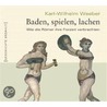 Baden, spielen, lachen door Karl-Wilhelm Weeber