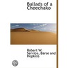 Ballads Of A Cheechako by Robert W. Service