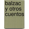 Balzac y Otros Cuentos by Juan C. Catalano