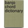 Banjo Chord Dictionary door Dick Weissman
