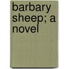 Barbary Sheep; A Novel by Robert Smythe Hichens