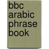Bbc Arabic Phrase Book by Victoria Floyer-Acland