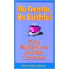 Be Gentle, Be Faithful by James Stephen Behrens