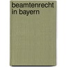 Beamtenrecht in Bayern by Unknown