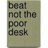 Beat Not the Poor Desk door Marie Ponsot