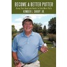 Become A Better Putter door Jr. Kimber L. Shoop