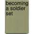 Becoming a Soldier Set