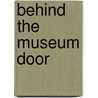 Behind the Museum Door door Stacey Dressen McQueen