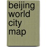 Beijing World City Map by Andrew Duggan