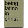 Being Latino in Christ door Orlando Crespo