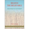 Believe the Believable by Virgil L. Brady
