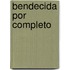 Bendecida Por Completo