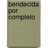 Bendecida Por Completo door Shannon Ethridege