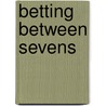 Betting Between Sevens by Floyd M. Grooms