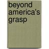 Beyond America's Grasp door Stephen P. Cohen