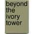 Beyond The Ivory Tower