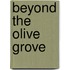 Beyond The Olive Grove