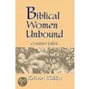 Biblical Women Unbound by Norma Rosen