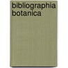 Bibliographia Botanica door Marcus Salomon Kruger