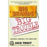 Big Brands Big Trouble door Jack Trout