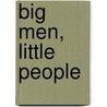 Big Men, Little People by Selcuk Sirin