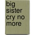Big Sister Cry No More