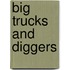 Big Trucks and Diggers