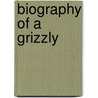 Biography Of A Grizzly door Ernest Thompson Seton