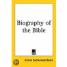 Biography Of The Bible door Ernest Sutherland Bates