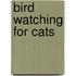 Bird Watching For Cats