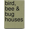 Bird, Bee & Bug Houses door Derek Jones