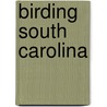 Birding South Carolina door Jeff Mollenhauer