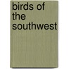 Birds Of The Southwest by John H. Rappole