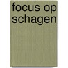Focus op Schagen door N.N. Dekker