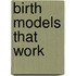 Birth Models That Work