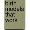Birth Models That Work by Robbie E. Davis-Floyd