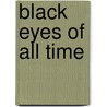 Black Eyes Of All Time door Brenda Comaskey