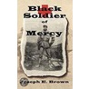 Black Soldier Of Mercy door Joseph E. Brown