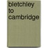 Bletchley To Cambridge