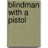 Blindman With A Pistol
