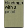 Blindman With A Pistol door Chester B. Himes
