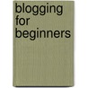 Blogging for Beginners door S. Stead Margaret