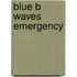 Blue B Waves Emergency