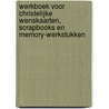 Werkboek voor Christelijke Wenskaarten, Scrapbooks en Memory-werkstukken