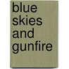 Blue Skies And Gunfire door Kathleen M. Peyton