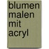 Blumen malen mit Acryl