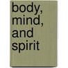 Body, Mind, and Spirit by Hazelden Educational Materials